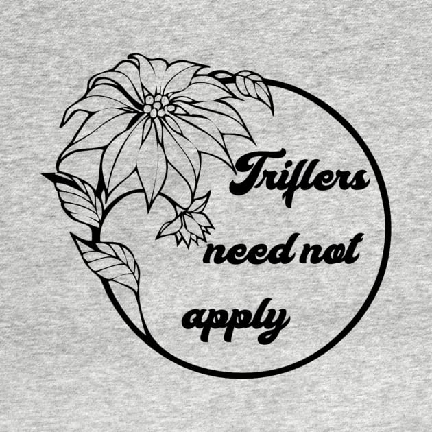 Triflers Need Not Apply by robin